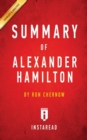 Image for Summary of Alexander Hamilton : by Ron Chernow Includes Analysis
