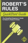 Image for Robert&#39;s Rules QuickStart Guide : The Simplified Beginner&#39;s Guide to Robert&#39;s Rules of Order