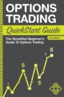 Image for Options Trading QuickStart Guide : The Simplified Beginner&#39;s Guide To Options Trading