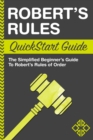 Image for Robert&#39;s Rules QuickStart Guide: The Simplified Beginner&#39;s Guide to Robert&#39;s Rules