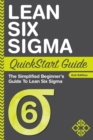 Image for Lean Six Sigma Quickstart Guide: The Simplified Beginner&#39;s Guide to Lean Six Sigma