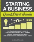 Image for Starting a Business QuickStart Guide : The Simplified Beginner&#39;s Guide to Launching a Successful Small Business, Turning Your Vision into Reality, and Achieving Your Entrepreneurial Dream