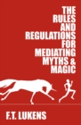 Image for Rules and Regulations for Mediating Myths &amp; Magic