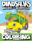 Image for Dinosaurs, Diggers, And Dump Trucks Coloring Book