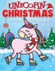 Image for Unicorn Christmas Coloring Book for Kids : The Best Christmas Stocking Stuffers Gift Idea for Girls Ages 4-8 Year Olds - Girl Gifts - Cute Unicorns Coloring Pages