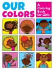 Image for Our Colors : A Coloring Book for Girls: Positive Affirmations for Brave &amp; Bold Girls