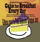 Image for Cake for Breakfast Every Day - English/French edition