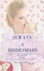 Image for Always a Bridesmaid: A Bite-Sized Urban Fantasy Tale