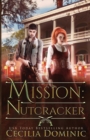 Image for Mission : Nutcracker: A Thrilling Holiday Steampunk Romance