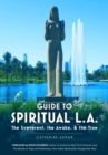 Image for Guide to Spiritual L.A: The Irreverent, the Awake, and the True
