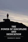 Image for The Power of Discipline &amp; Dedication