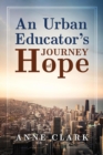Image for An Urban Educator&#39;s Journey of Hope