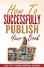 Image for How To Successfully Publish Your Book
