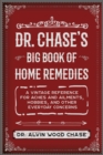 Image for Dr. Chase&#39;s old-time home remedies  : includes traditional advice for illnesses and injuries, nursing and midwifery, food, household maintenance, beekeeping, medical terminology and diseases, and muc