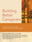 Image for Building Better Caregivers : A Caregiver’s Guide to Reducing Stress and Staying Healthy