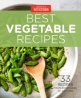 Image for America&#39;s Test Kitchen Best Vegetable Recipes: 33 Recipes from Artichokes to Zucchini