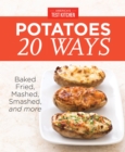 Image for America&#39;s Test Kitchen&#39;s Potatoes 20 Ways: Baked, Fried, Mashed, Smashed, and more