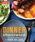 Image for Dinner illustrated: 175 complete meals that go from prep to table in 1 hour or less with more than.