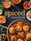 Image for Spiced: : Unlock the Power of Spices to Transform Your Cooking