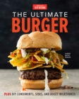 Image for The ultimate burger  : plus DIY condiments, sides, boozy milkshakes, and more
