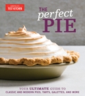 Image for The Perfect Pie : Your Ultimate Guide to Classic and Modern Pies, Tarts, Galettes, and More
