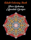 Image for Adult Coloring Book : Stress Relieving Mandala Designs: Mandala Coloring Book (Stress Relieving Designs)