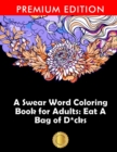 Image for A Swear Word Coloring Book for Adults : Eat A Bag of D*cks: Eggplant Emoji Edition: An Irreverent &amp; Hilarious Antistress Sweary Adult Colouring Gift ... Mindful Meditation &amp; Art Color Therapy