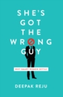 Image for She&#39;s Got the Wrong Guy: Why Smart Women Settle
