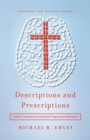 Image for Descriptions and Prescriptions: A Biblical Perspective on Psychiatric Diagnoses and Medications