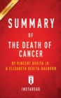 Image for Summary of The Death of Cancer : by Vincent DeVita Jr &amp; Elizabeth DeVita-Raeburn Includes Analysis