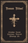 Image for The Roman Ritual : Volume II: Christian Burial, Exorcisms, Reserved Blessings, Etc.