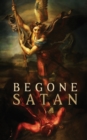 Image for Begone Satan! AND Mary Crushes the Serpent : Two Books in One
