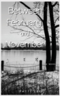 Image for Between February and November