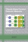 Image for Titanate Based Ceramic Dielectric Materials