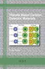 Image for Titanate Based Ceramic Dielectric Materials