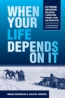 Image for When Your Life Depends on It : Extreme Decision Making Lessons from the Antarctic