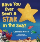 Image for Have You Ever Seen a Star in the Sea?