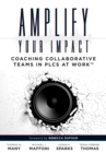 Image for Amplify Your Impact : Coaching Collaborative Teams in PLCs (Instructional Leadership Development and Coaching Methods for Collaborative Learning)