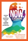 Image for NOW Classrooms, Grades 9-12 : Lessons for Enhancing Teaching and Learning Through Technology (Supporting ISTE Standards for Students and Digital Citizenship)