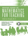 Image for Making Sense of Mathematics for Teaching Girls in Grades K - 5