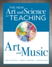 Image for New Art and Science of Teaching Art and Music : (Effective Teaching Strategies Designed for Music and Art Education)