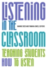 Image for Listening in the classroom  : teaching students how to listen