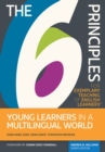 Image for The 6 principles for exemplary teaching of English learners  : young learners in a multilingual world