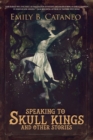 Image for Speaking to Skull Kings and Other Stories