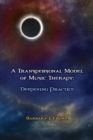 Image for A Transpersonal Model of Music Therapy : Deepening Practice