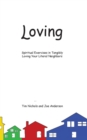 Image for Loving : Spiritual Exercises in Tangibly Loving Your Literal Neighbors