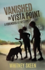 Image for Vanished in Vista Point : a Forensics 411 mystery