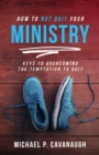 Image for How To Not Quit Your Ministry