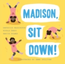 Image for Madison, Sit Down!