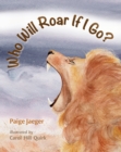 Image for Who Will Roar If I Go?